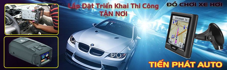 Tiến Phát Auto Chuyên Nội Thất Đồ Chơi Ô Tô Chuyên Nghiệp